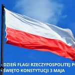 2 maja - Dzień Flagi Rzeczypospolitej Polskiej 3 maja - Święto konstytucji 3 Maja.jpg